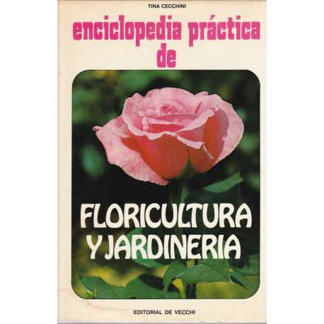Enciclopedia práctica de floricultura y jardinería