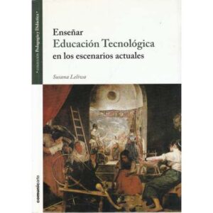 Enseñar educación tecnológica en los escenarios actuales