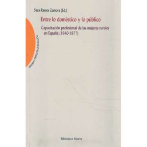 Entre lo doméstico y lo público. Capacitación profesional de las mujeres rurales en España (1940-1977)