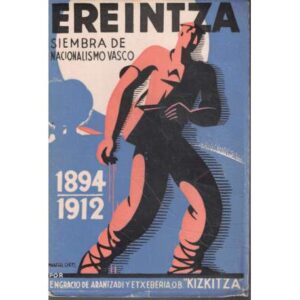 Ereintza. Siembra de Nacionalismo vasco 1894-1912