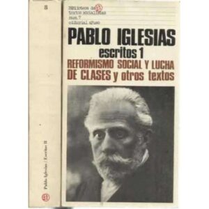 Escritos. 2 tomos. Tomo I: Reformismo social y lucha de clases y otros textos. Tomo II: El socialismo en España, articulos en la