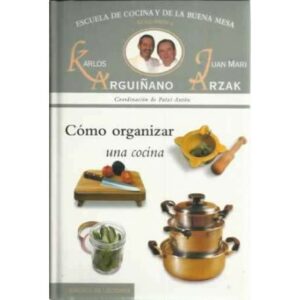 Escuela de cocina y buena mesa. Vol 6. Cómo organizar una cocina