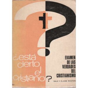 ¿Está cierto el cristiano? Examen de las verdades del cristianismo