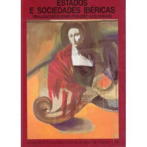 Estado e Sociedades Ibéricas. Realizaçoes e conflictos (Séculos XVIII-XX)
