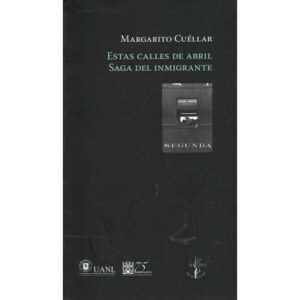 Estas calles de abril / Saga del inmigrante
