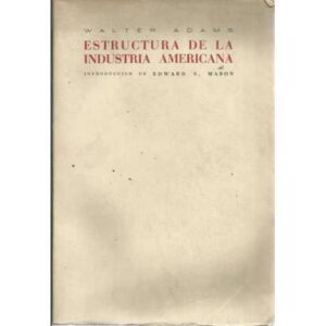 Estructura de la industria americana. Estudios sobre algunos de sus aspectos