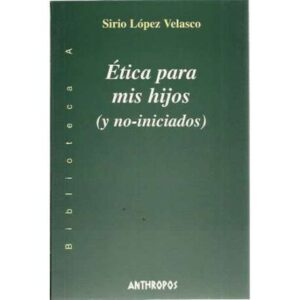 Ética para mis hijos (y no-iniciados)