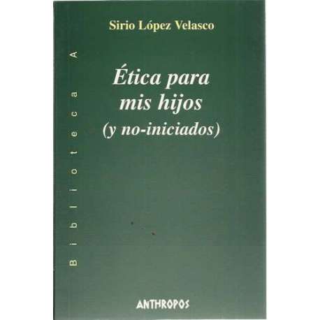 Ética para mis hijos (y no-iniciados)