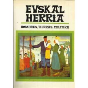 Euskal Herria. Hombres, tierras, cultura