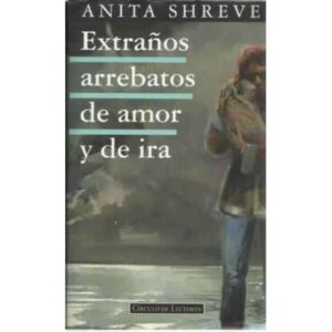 Extraños arrebatos de amor y de ira