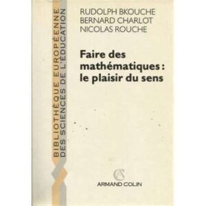 Faire des mathématiques: le plaisir du sens