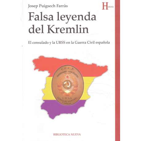Falsa leyenda del Kremlin. El consulado y la URSS en la Guerra Civil española