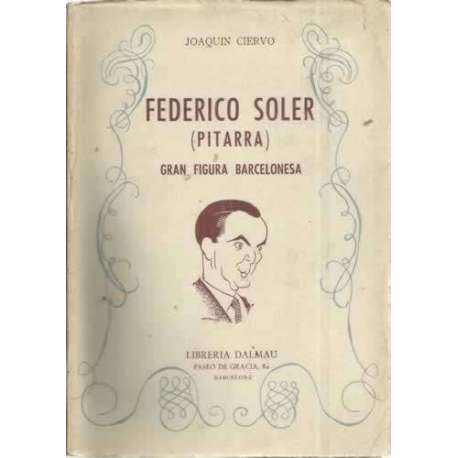 FEDERICO SOLER (PITARRA). Gran figura barcelonesa