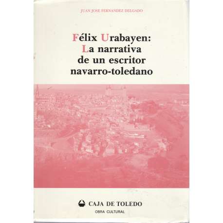 Félix Urabayen: La narrativa de un escritor navarro-toledano