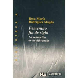 Femenino fin de siglo. La seducción de la diferencia