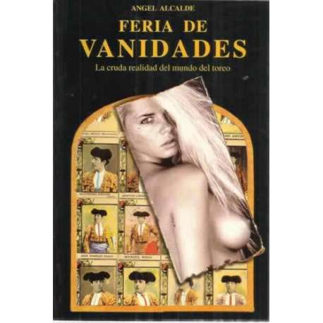 FERIA DE VANIDADES. La cruda realidad del mundo del toreo