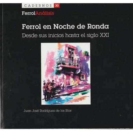 Ferrol en Noche de Ronda. Desde sus inicios hasta el siglo XXI
