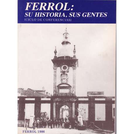 Ferrol: Su historia, sus gentes