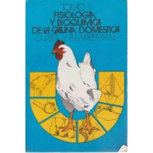 Fisiología y bioquímica de la gallina doméstica. Tomo 1