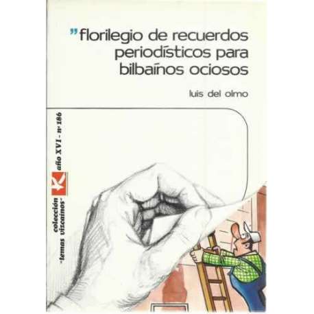 Florilegio de recuerdos periodísticos para bilbaínos ociosos