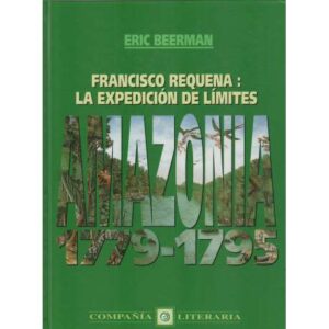 Francisco Requena: La expedición de límites. Amazonia 1779-1795