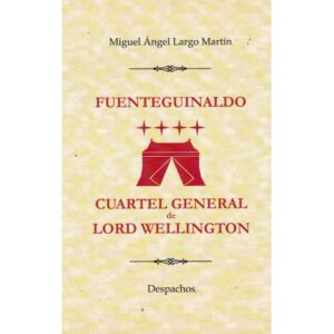 Fuenteguinaldo. Cuartel general de Lord Wellington