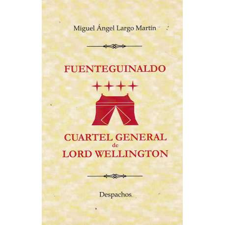 Fuenteguinaldo. Cuartel general de Lord Wellington