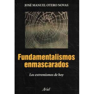 Fundamentalismos enmascarados. Los extremismos de hoy
