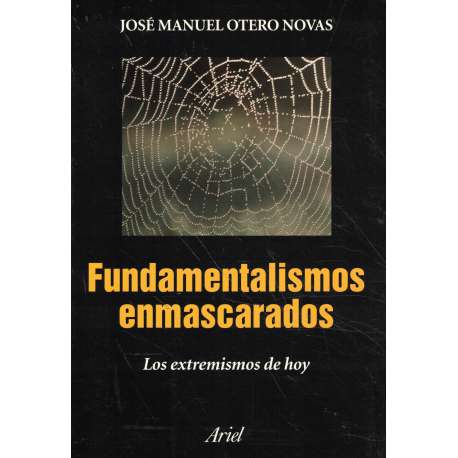 Fundamentalismos enmascarados. Los extremismos de hoy