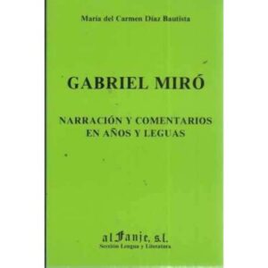 GABRIEL MIRÓ. Narración y comentarios en años y leguas