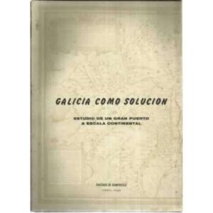 Galicia como solución. Estudio de un gran puerto a escala continental