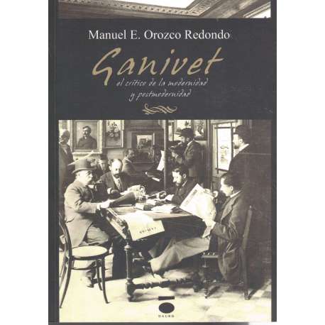 Ganivet. El crítico de la modernidad y postmodernidad