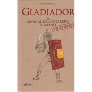 Gladiador. El manual del guerrero romano (no oficial)