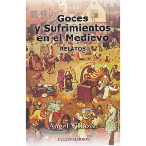 Goces y sufrimientos en el medievo. Relatos