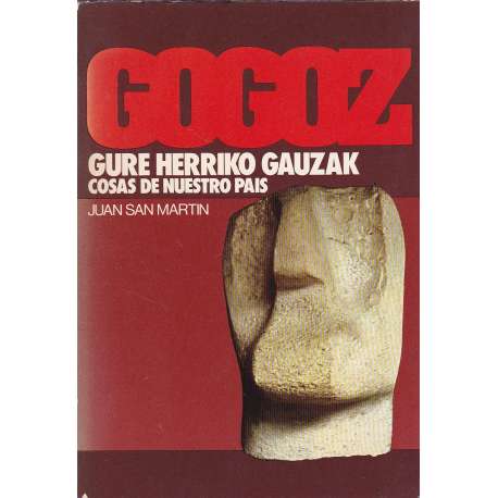 Gogoz. Gure Herriko Gauzak. Cosas de nuestro país