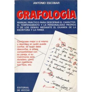 Grafología. Manual práctico para descifrar el carácter, el temperamento y la personalidad propios y de los demás mediante el exa