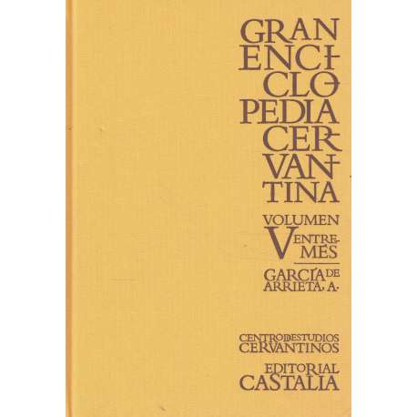 Gran enciclopedia cervantina. Volumen V: Entremés - García de Arrieta, A