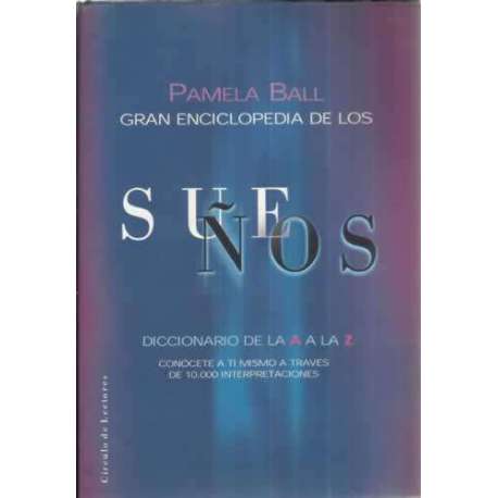 Gran enciclopedia de los sueños. De la A a la Z. Conócete a ti mismo a través de 10.000 interpretaciones