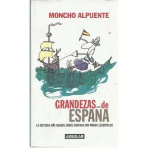 Grandezas de España. La historia más grande jamás contada con menos escrúpulos