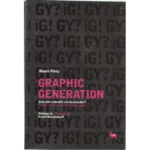Graphic generation. Guía para entender a la Generación Y