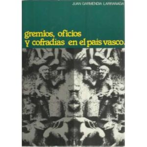 GREMIOS, OFICIOS Y COFRADÍAS EN EL PAÍS VASCO