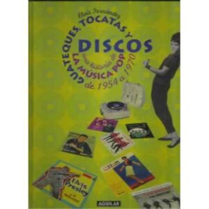 GUATEQUES, TOCATAS Y DISCOS. Una historia de la música pop de 1954 a 1970