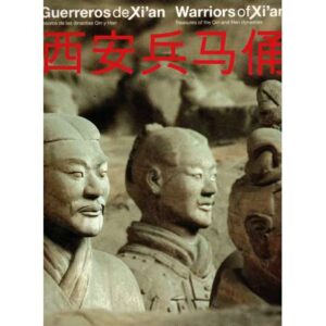 Guerreros de Xi'an. Tesoros de las dinastías Qin y Han. Warriors of Xi'an