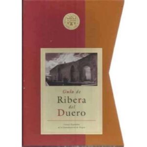 GUÍA DE RIBERA DEL DUERO. Guía Turística y monumental. Guía de Vinos y Bodegas