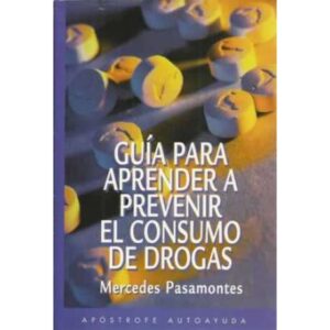 GUÍA PARA APRENDER A PREVENIR EL CONSUMO DE DROGAS