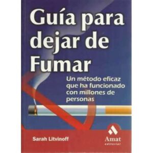 GUÍA PARA DEJAR DE FUMAR. Un método eficaz que ha funcionado con millones de personas