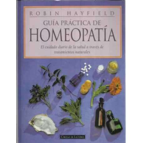Guía práctica de homeopatía. El cuidado diario de la salud a través de tratamientos naturales