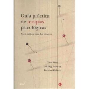 GUÍA PRÁCTICA DE TERAPIAS PSICOLÓGICAS. Guía crítica para los clínicos