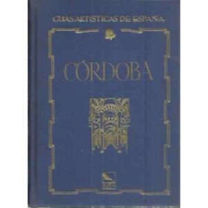 GÚIAS ARTÍSTICAS DE ESPAÑA: CÓRDOBA