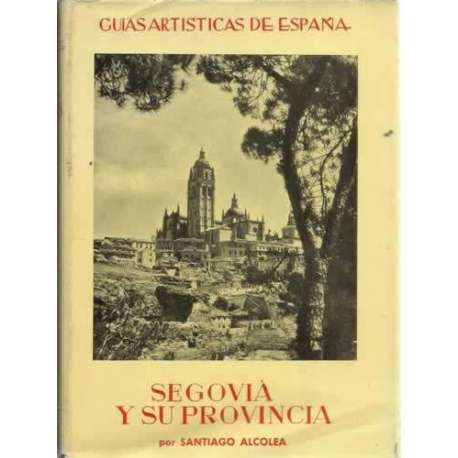 GÚIAS ARTÍSTICAS DE ESPAÑA: SEGOVIA Y SU PROVINCIA